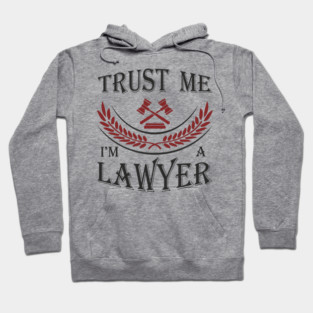 Trust Me I'm a Lawyer Attorney Legal Humor Hoodie