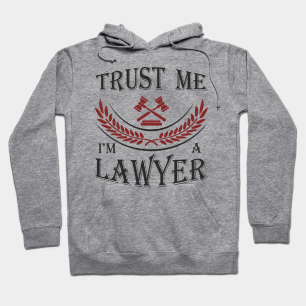 Trust Me I'm a Lawyer Attorney Legal Humor Hoodie by Anticorporati