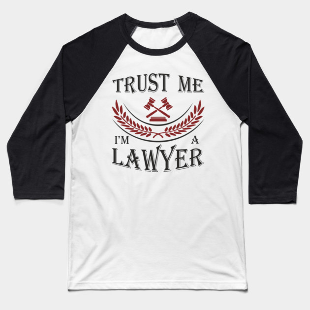 Trust Me I'm a Lawyer Attorney Legal Humor Baseball T-Shirt by Anticorporati