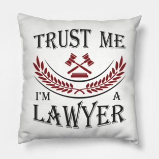 Trust Me I'm a Lawyer Attorney Legal Humor Pillow