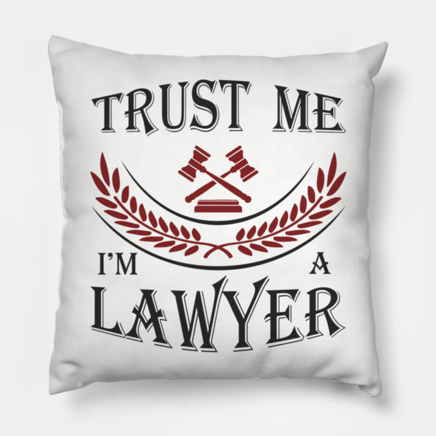 Trust Me I'm a Lawyer Attorney Legal Humor Pillow by Anticorporati