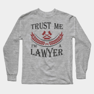 Trust Me I'm a Lawyer Attorney Legal Humor Long Sleeve T-Shirt
