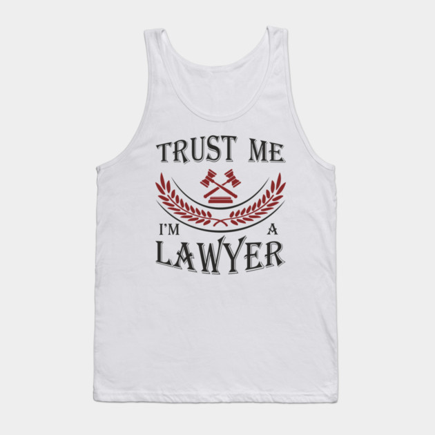 Trust Me I'm a Lawyer Attorney Legal Humor Tank Top by Anticorporati
