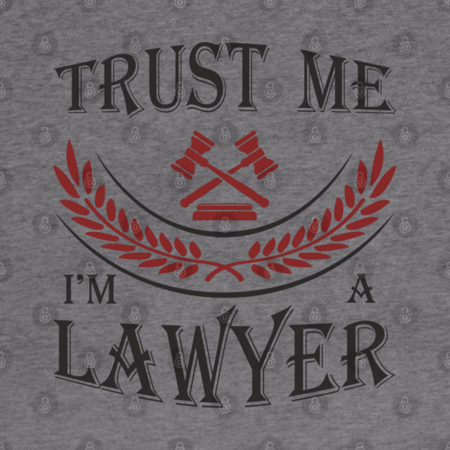 Trust Me I'm a Lawyer Attorney Legal Humor by Anticorporati