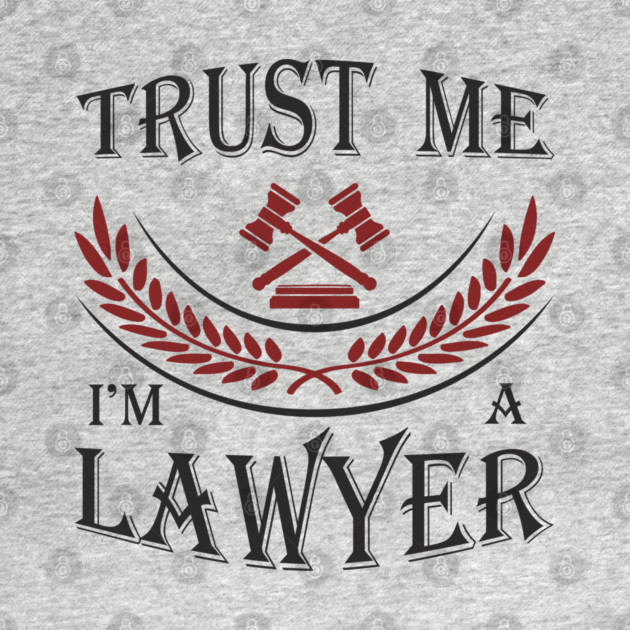 Trust Me I'm a Lawyer Attorney Legal Humor by Anticorporati