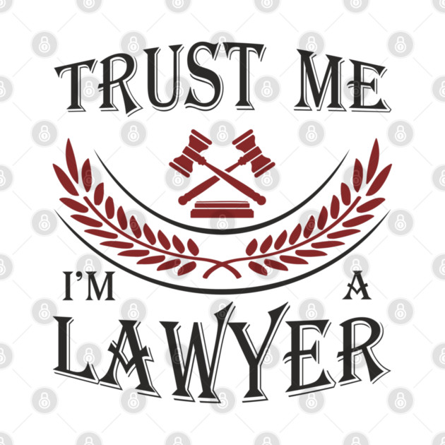 Trust Me I'm a Lawyer Attorney Legal Humor by Anticorporati