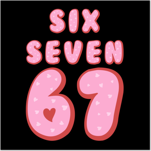 Six Seven 67 Heart Valentine's Day Wall Art by Creatifly Graphic Tees