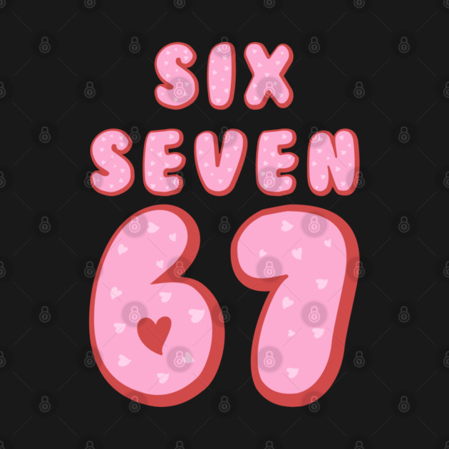 Six Seven 67 Heart Valentine's Day by Creatifly Graphic Tees