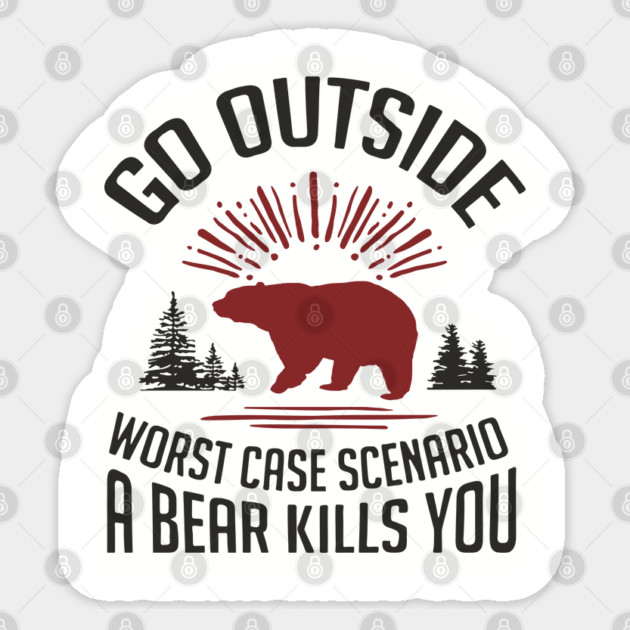 Go Outside Worst Case Scenario A Bear Kills You Nature Humor Sticker by Anticorporati
