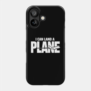 I CAN Land A Plane Confident Pilot Airplane Quote Phone Case