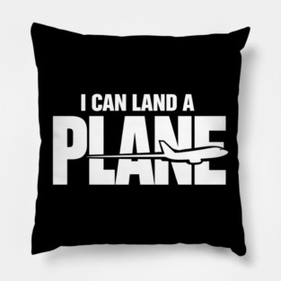 I CAN Land A Plane Confident Pilot Airplane Quote Pillow