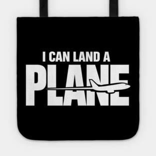 I CAN Land A Plane Confident Pilot Airplane Quote Tote