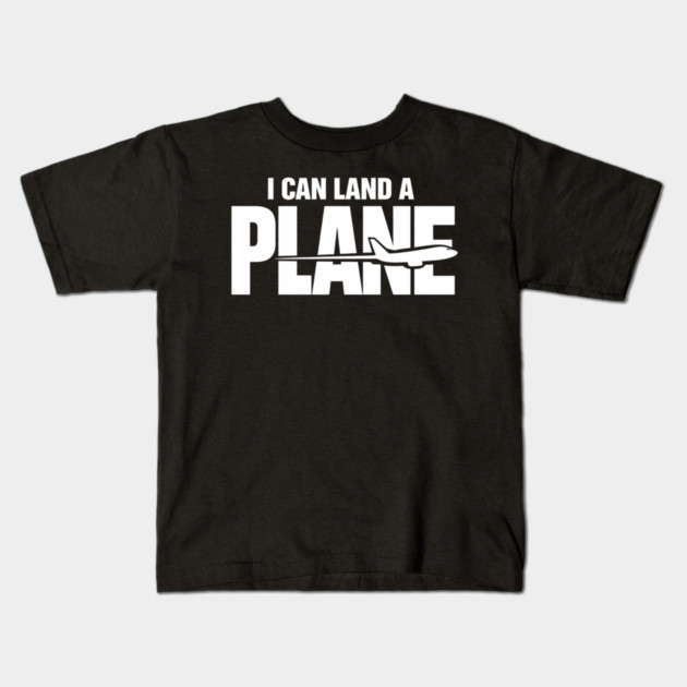I CAN Land A Plane Confident Pilot Airplane Quote Kids T-Shirt by shirtlux