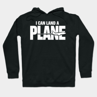 I CAN Land A Plane Confident Pilot Airplane Quote Hoodie