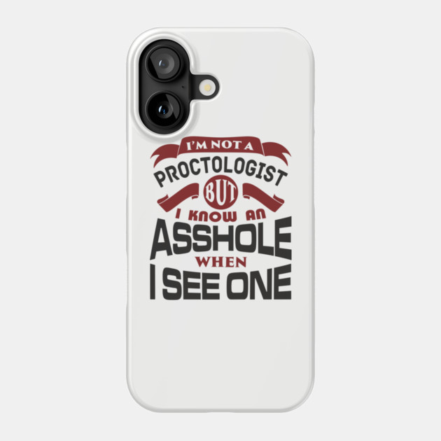 I Know an Asshole When I See One No Filter Attitude Phone Case by Anticorporati