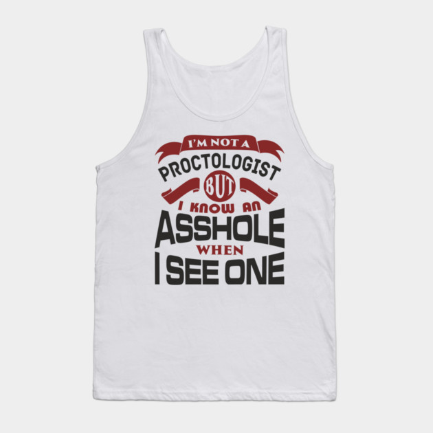 I Know an Asshole When I See One No Filter Attitude Tank Top by Anticorporati