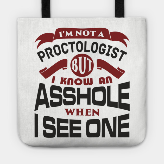 I Know an Asshole When I See One No Filter Attitude Tote by Anticorporati