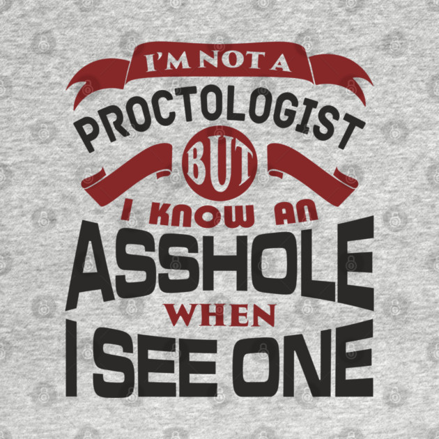 I Know an Asshole When I See One No Filter Attitude by Anticorporati