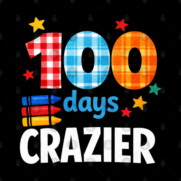 Funny Plaid Student Crazier 100 Days School Classroom Celebration by shirtlux