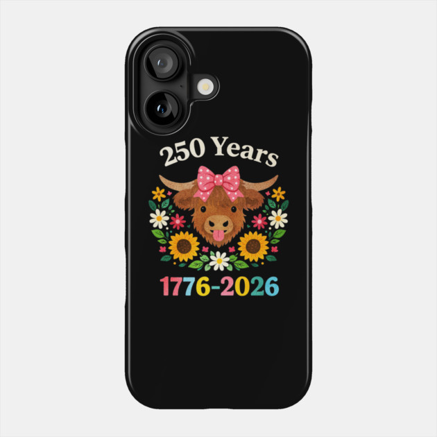 Funny Sarcasm Highland Cow Happy 250 Years America Phone Case by shirtlux