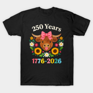 Funny Sarcasm Highland Cow Happy 250 Years America T-Shirt