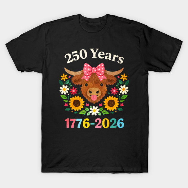 Funny Sarcasm Highland Cow Happy 250 Years America T-Shirt by shirtlux
