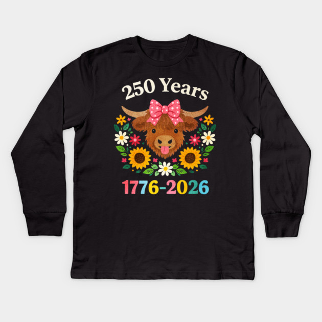 Funny Sarcasm Highland Cow Happy 250 Years America Kids Long Sleeve T-Shirt by shirtlux