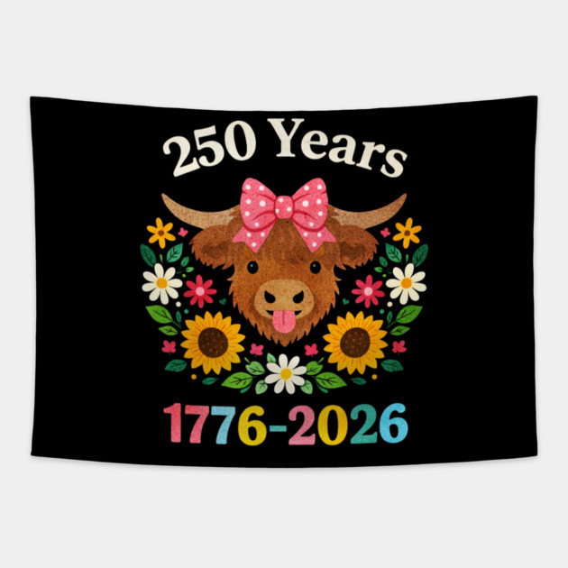 Funny Sarcasm Highland Cow Happy 250 Years America Tapestry by shirtlux