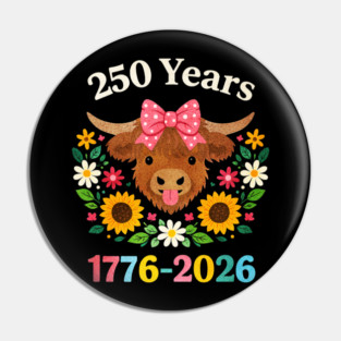 Funny Sarcasm Highland Cow Happy 250 Years America Pin