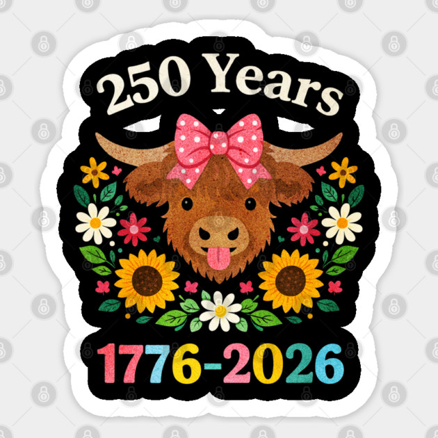 Funny Sarcasm Highland Cow Happy 250 Years America Sticker by shirtlux