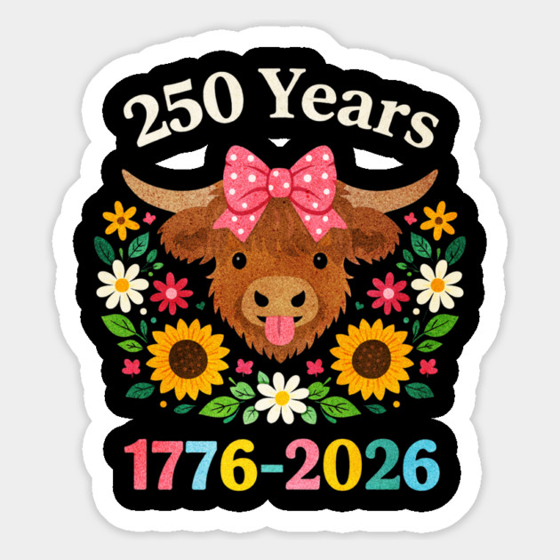Funny Sarcasm Highland Cow Happy 250 Years America Magnet by shirtlux
