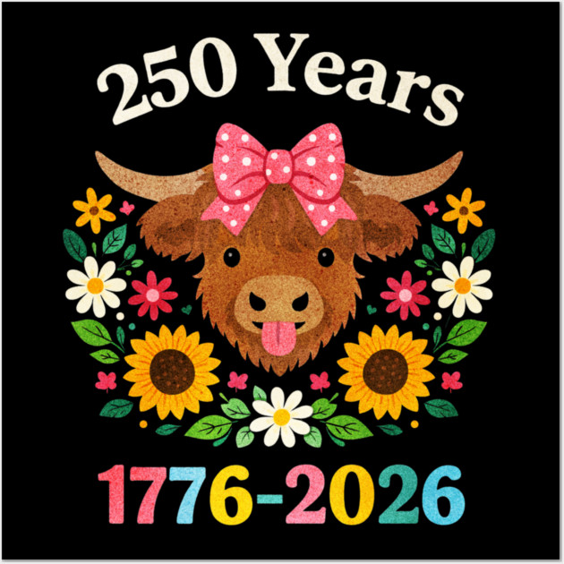 Funny Sarcasm Highland Cow Happy 250 Years America Wall Art by shirtlux