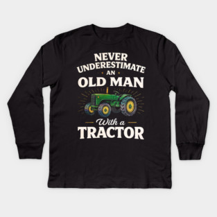 Never Underestimate an Old Man with a Tractor Farming Dad Kids Long Sleeve T-Shirt
