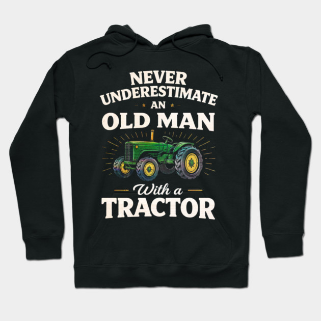 Never Underestimate an Old Man with a Tractor Farming Dad Hoodie by shirtlux