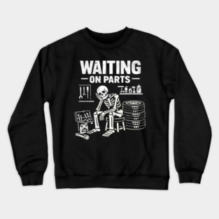 Funny Skeleton Mechanic Waiting On Parts Auto Technician Crewneck Sweatshirt
