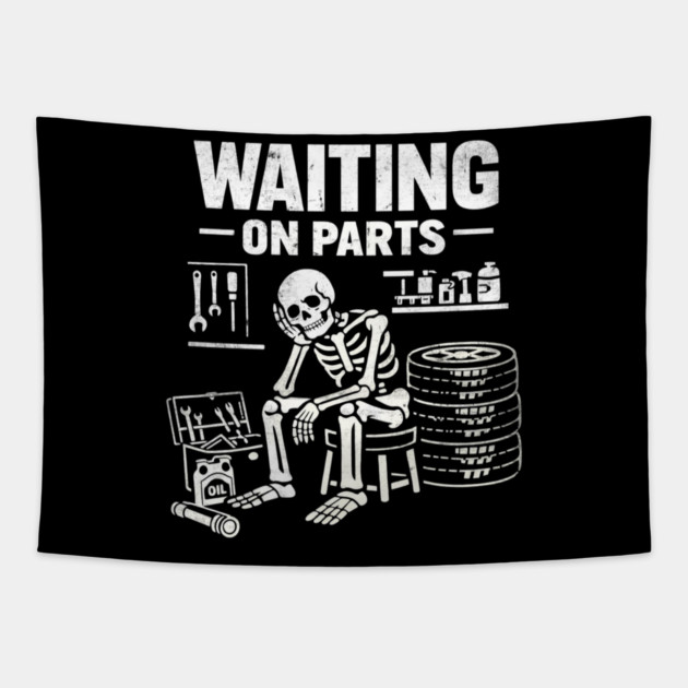 Funny Skeleton Mechanic Waiting On Parts Auto Technician Tapestry by shirtlux