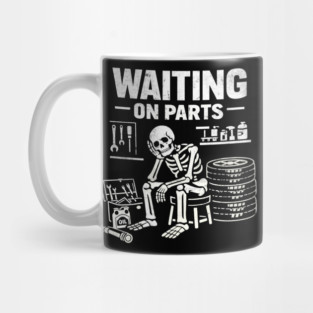 Funny Skeleton Mechanic Waiting On Parts Auto Technician Mug