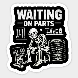 Funny Skeleton Mechanic Waiting On Parts Auto Technician Sticker