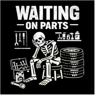 Funny Skeleton Mechanic Waiting On Parts Auto Technician Posters and Art