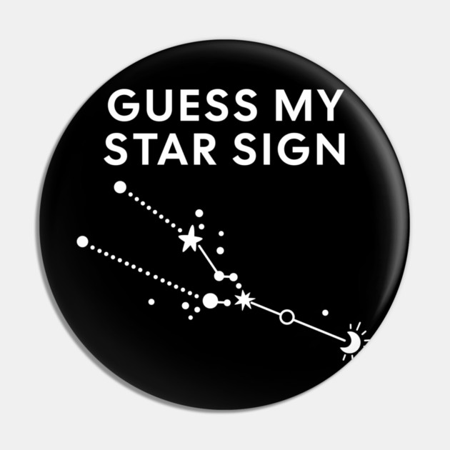 Guess My Star Sign – Taurus Zodiac, Astrology Constellation - White Print Pin by Designed By Marty