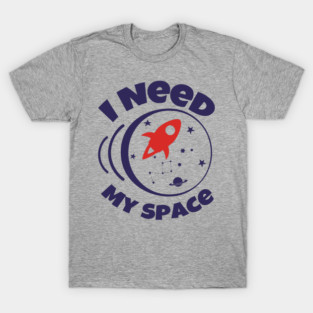 I Need My Space Antisocial Nerd Humor T-Shirt