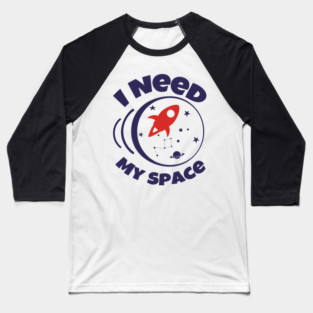 I Need My Space Antisocial Nerd Humor Baseball T-Shirt