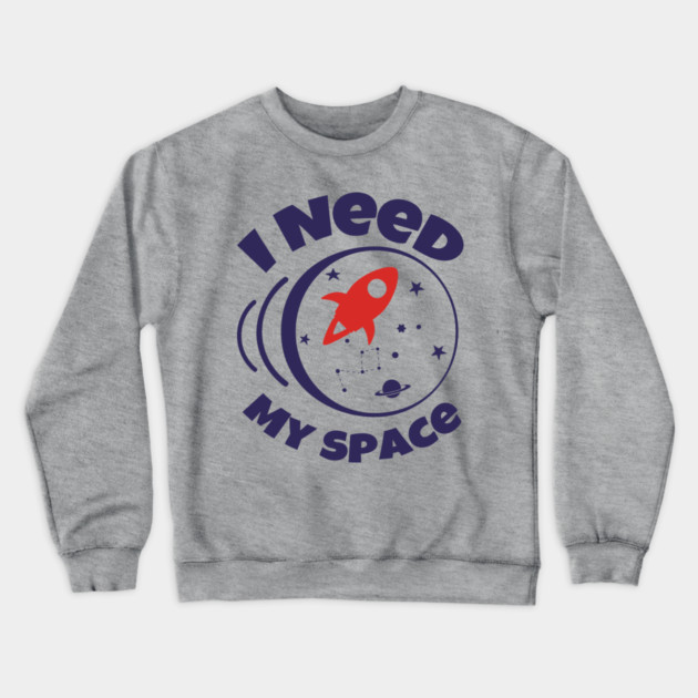 I Need My Space Antisocial Nerd Humor Crewneck Sweatshirt by Anticorporati