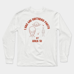 AREA 51 BDAY PARTY Long Sleeve T-Shirt