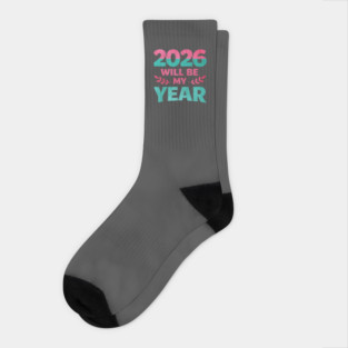 Positive New Year's Eve 2026 Will be My Year Socks