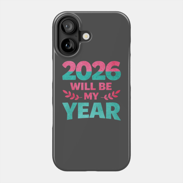 Positive New Year's Eve 2026 Will be My Year Phone Case by shirtlux