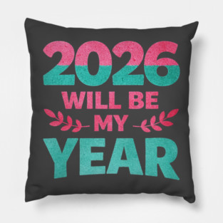 Positive New Year's Eve 2026 Will be My Year Pillow