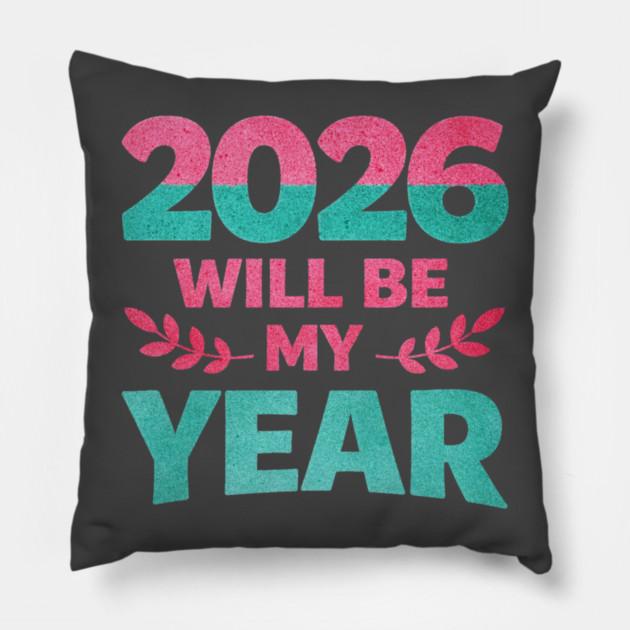 Positive New Year's Eve 2026 Will be My Year Pillow by shirtlux