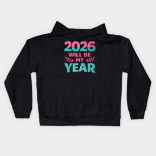 Positive New Year's Eve 2026 Will be My Year Kids Hoodie