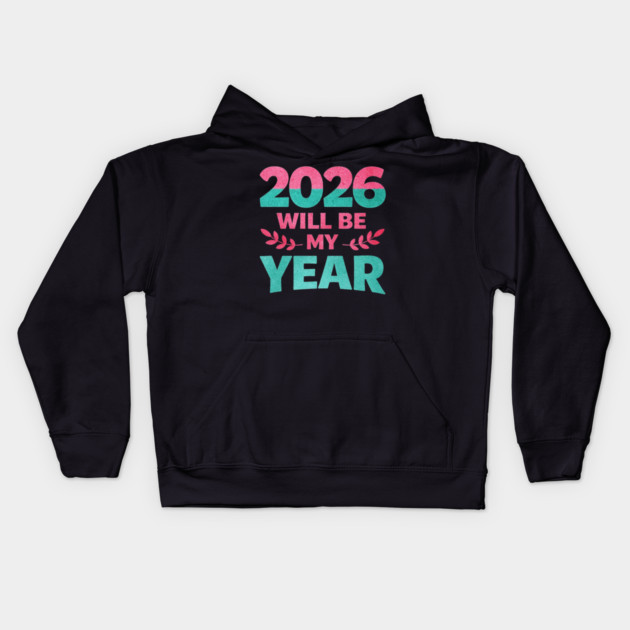 Positive New Year's Eve 2026 Will be My Year Kids Hoodie by shirtlux